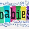 Babies A New(Born) British Musical will play tree staged concerts 