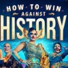 How to Win Against History – A riches-to-rags story in a hilarious, ripped-up-musical is coming to B